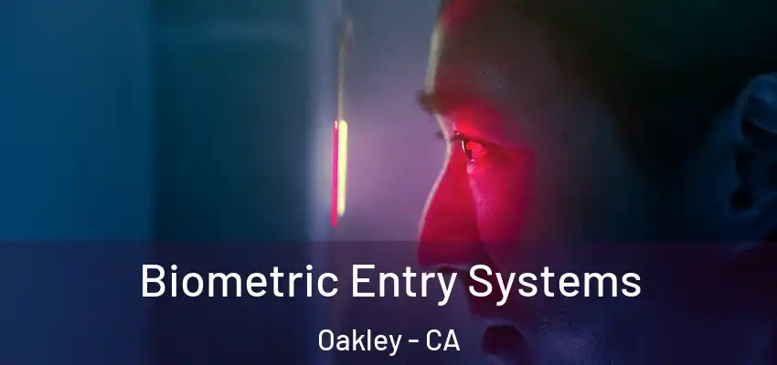  Biometric Entry Systems Oakley - CA