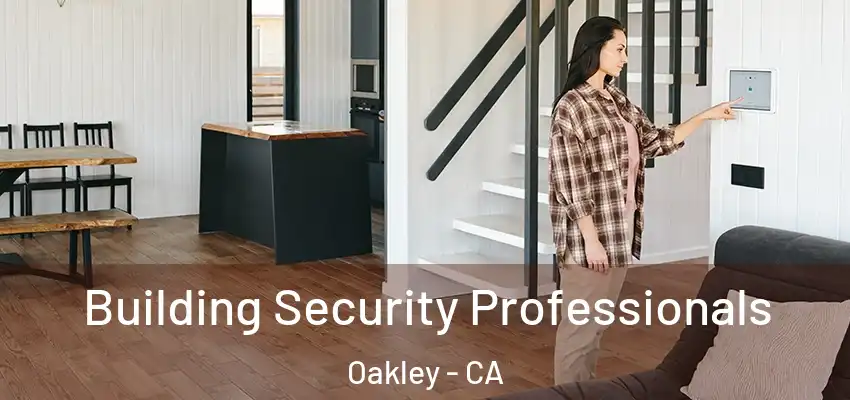  Building Security Professionals Oakley - CA