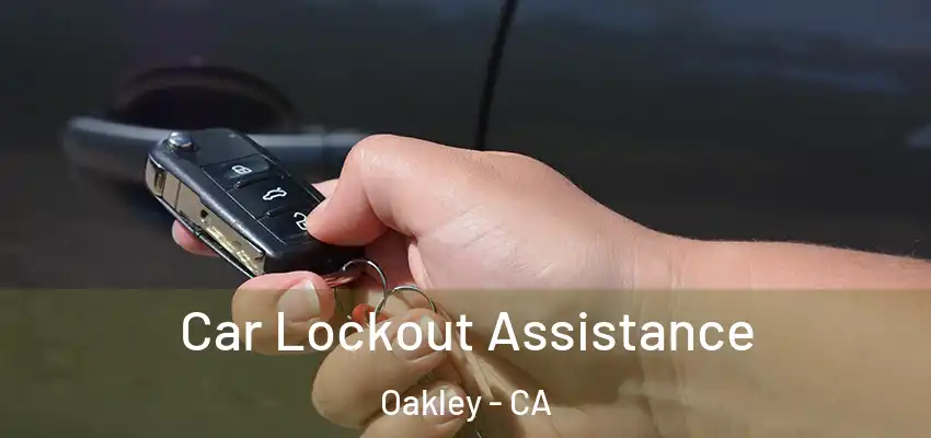 Car Lockout Assistance Oakley - CA