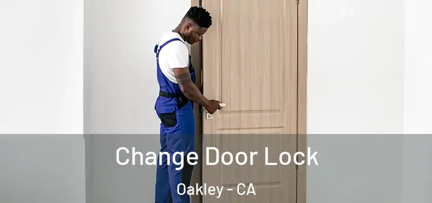 Change Door Lock Oakley - CA