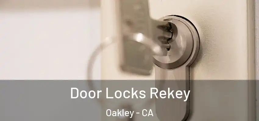 Door Locks Rekey Oakley - CA