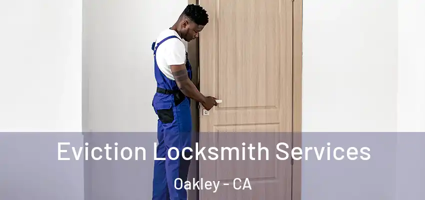  Eviction Locksmith Services Oakley - CA