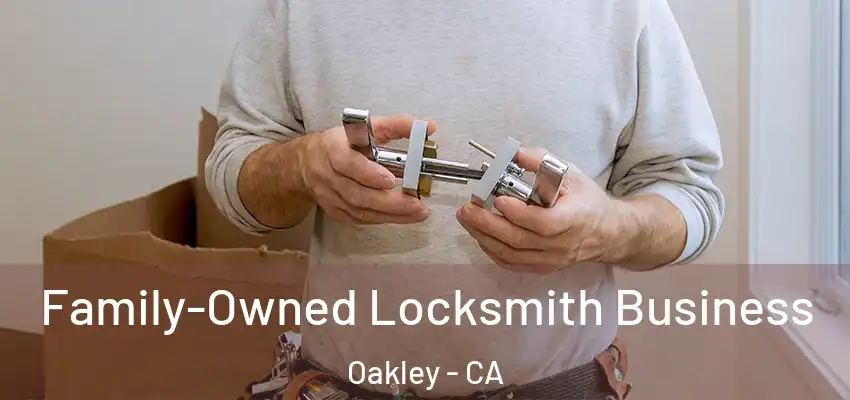 Family-Owned Locksmith Business Oakley - CA