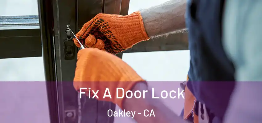 Fix A Door Lock Oakley - CA