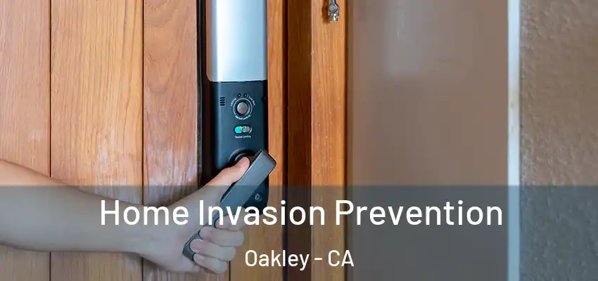 Home Invasion Prevention Oakley - CA