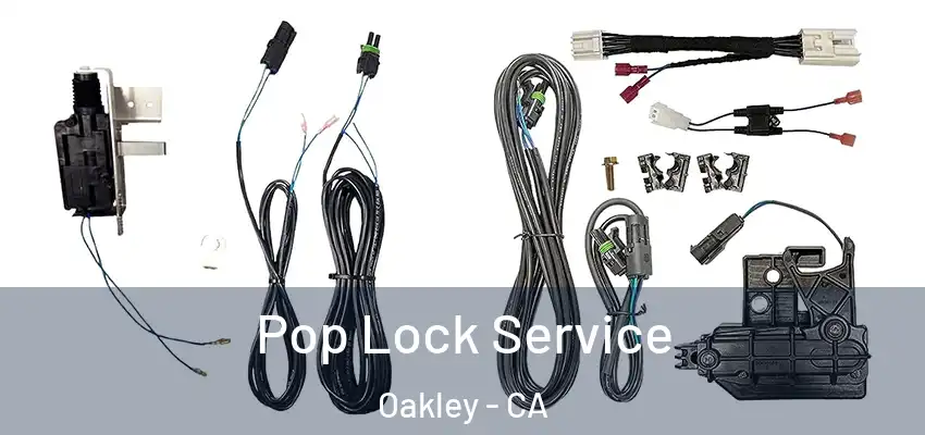  Pop Lock Service Oakley - CA