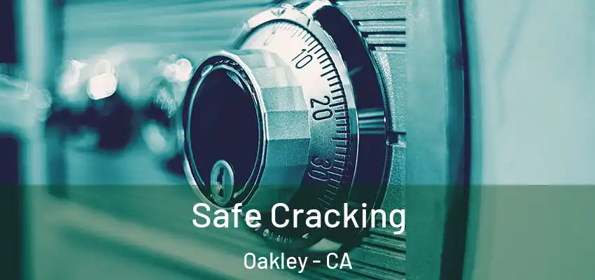  Safe Cracking Oakley - CA